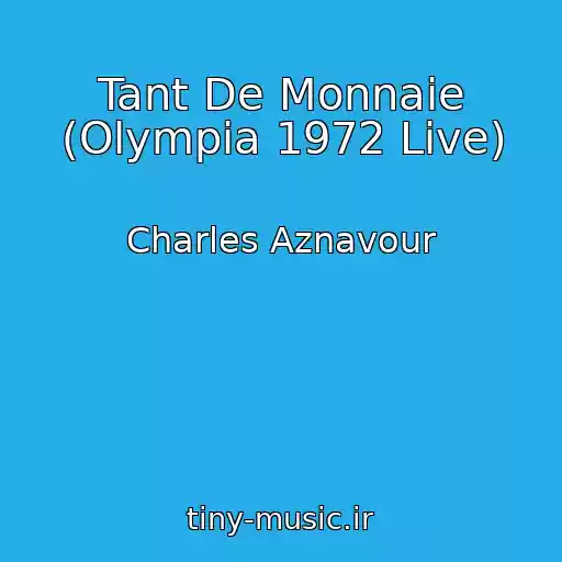 کاور آهنگ Tant De Monnaie (Olympia 1972 Live) از Charles Aznavour