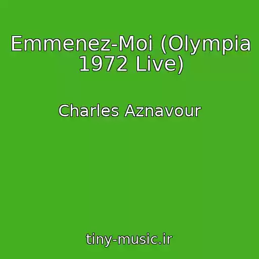 کاور آهنگ Emmenez-Moi (Olympia 1972 Live) از Charles Aznavour