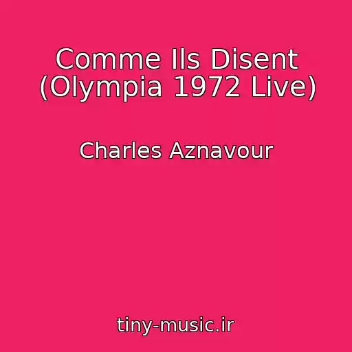 کاور آهنگ Comme Ils Disent (Olympia 1972 Live) از Charles Aznavour