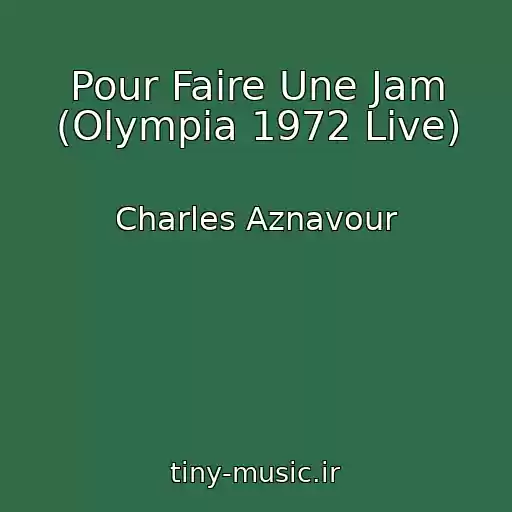 کاور آهنگ Pour Faire Une Jam (Olympia 1972 Live) از Charles Aznavour