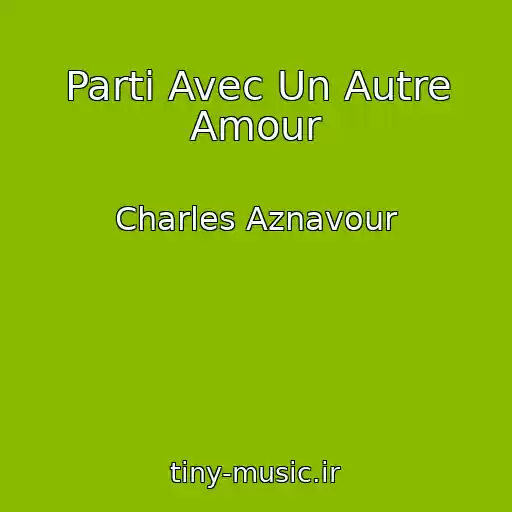 کاور آهنگ Parti Avec Un Autre Amour از Charles Aznavour