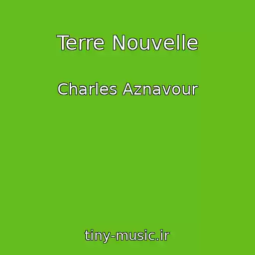 کاور آهنگ Terre Nouvelle از Charles Aznavour