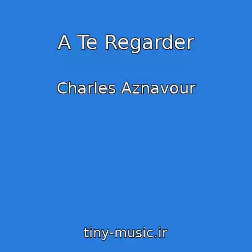 کاور آهنگ A Te Regarder از Charles Aznavour
