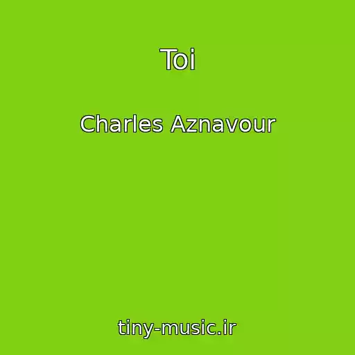 کاور آهنگ Toi از Charles Aznavour