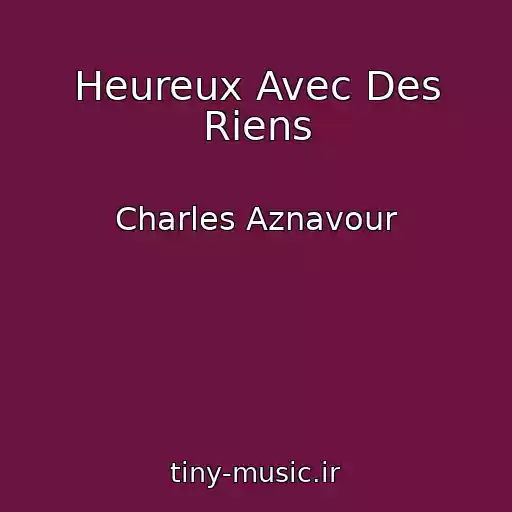 کاور آهنگ Heureux Avec Des Riens از Charles Aznavour