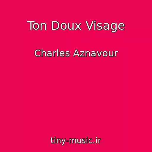 کاور آهنگ Ton Doux Visage از Charles Aznavour