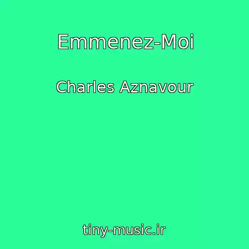 کاور آهنگ Emmenez-Moi از Charles Aznavour