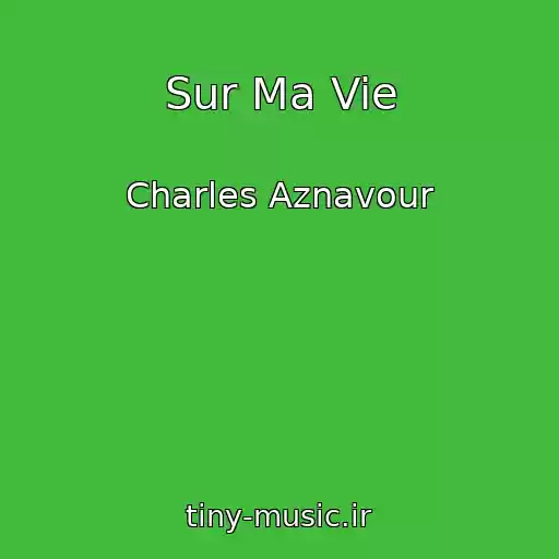 کاور آهنگ Sur Ma Vie از Charles Aznavour