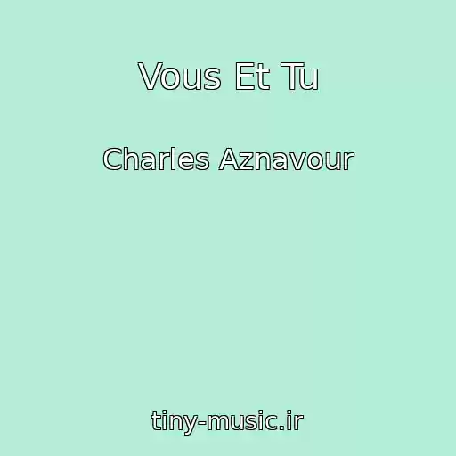 کاور آهنگ Vous Et Tu از Charles Aznavour