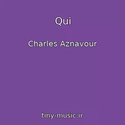 کاور آهنگ Qui از Charles Aznavour
