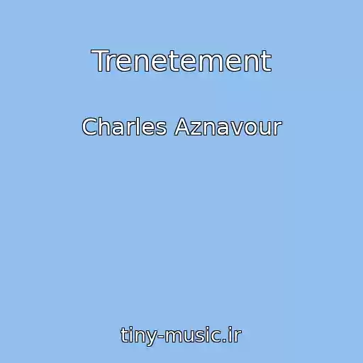 کاور آهنگ Trenetement از Charles Aznavour