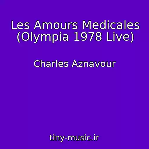 کاور آهنگ Les Amours Medicales (Olympia 1978 Live) از Charles Aznavour