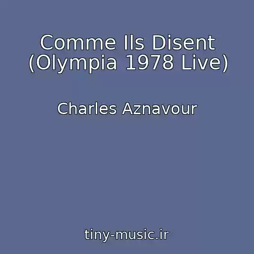 کاور آهنگ Comme Ils Disent (Olympia 1978 Live) از Charles Aznavour