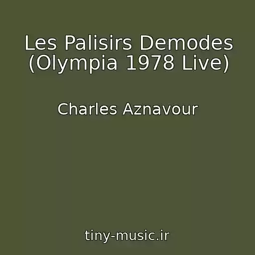 کاور آهنگ Les Palisirs Demodes (Olympia 1978 Live) از Charles Aznavour
