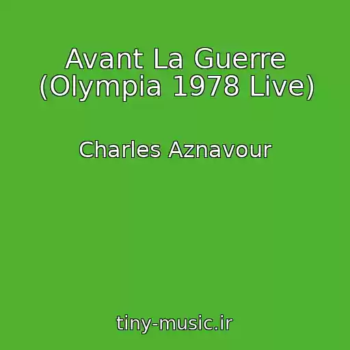 کاور آهنگ Avant La Guerre (Olympia 1978 Live) از Charles Aznavour
