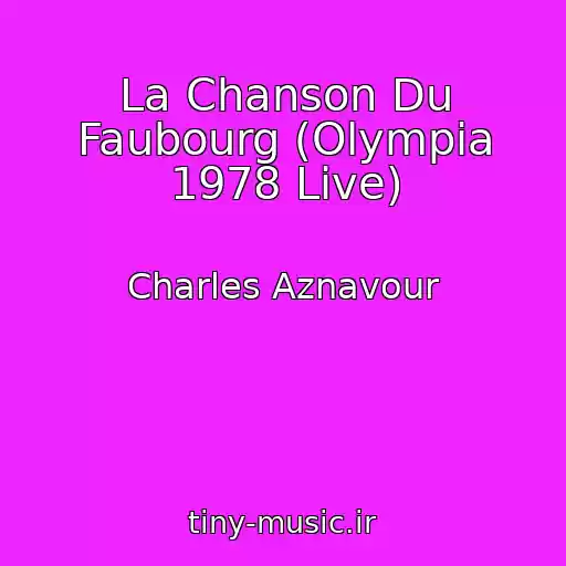 کاور آهنگ La Chanson Du Faubourg (Olympia 1978 Live) از Charles Aznavour
