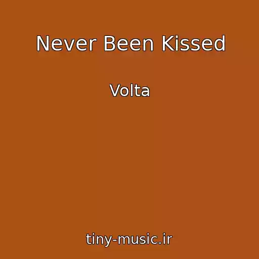 کاور آهنگ Never Been Kissed از Volta