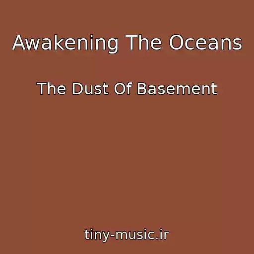 کاور آهنگ Awakening The Oceans از The Dust Of Basement
