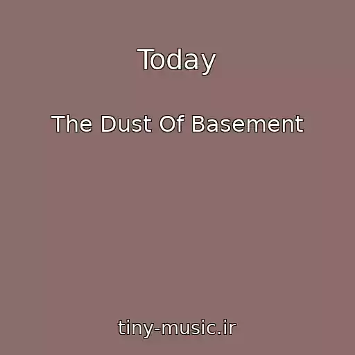 کاور آهنگ Today از The Dust Of Basement