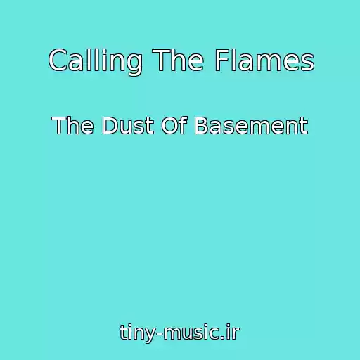 کاور آهنگ Calling The Flames از The Dust Of Basement
