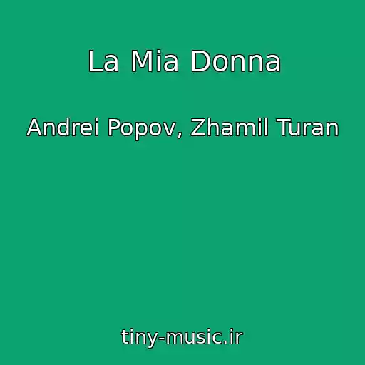 کاور آهنگ La Mia Donna از Andrei Popov, Zhamil Turan