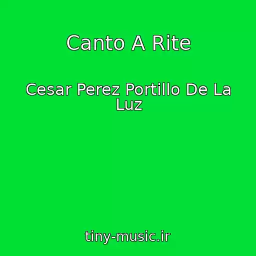 کاور آهنگ Canto A Rite از Cesar Perez Portillo De La Luz