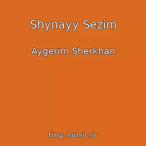 کاور آهنگ Shynayy Sezіm از Aygerіm Sherkhan