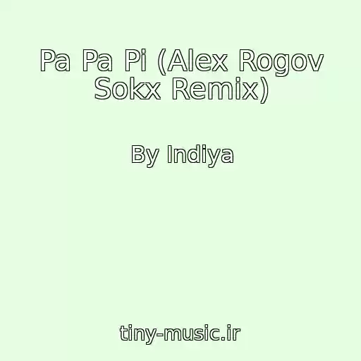 کاور آهنگ Pa Pa Pi (Alex Rogov Sokx Remix) از By Indiya