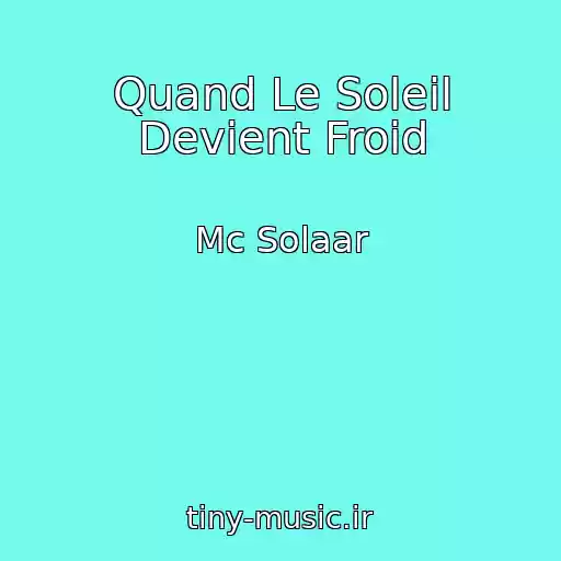 کاور آهنگ Quand Le Soleil Devient Froid از Mc Solaar