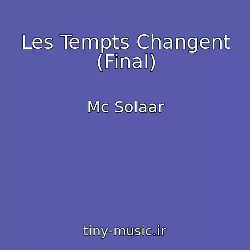 کاور آهنگ Les Tempts Changent (Final) از Mc Solaar