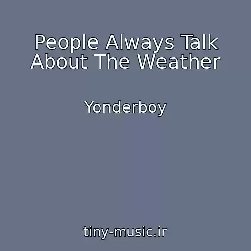 کاور آهنگ People Always Talk About The Weather از Yonderboy