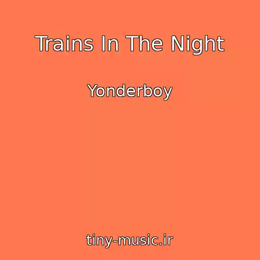 کاور آهنگ Trains In The Night از Yonderboy