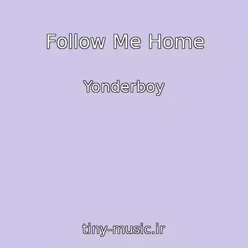 کاور آهنگ Follow Me Home از Yonderboy
