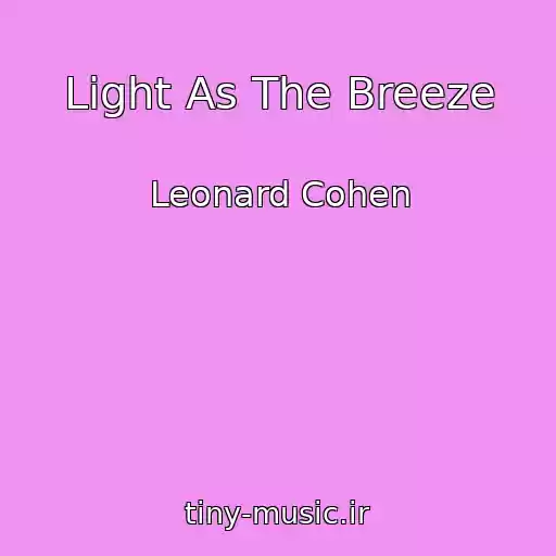 کاور آهنگ Light As The Breeze از Leonard Cohen