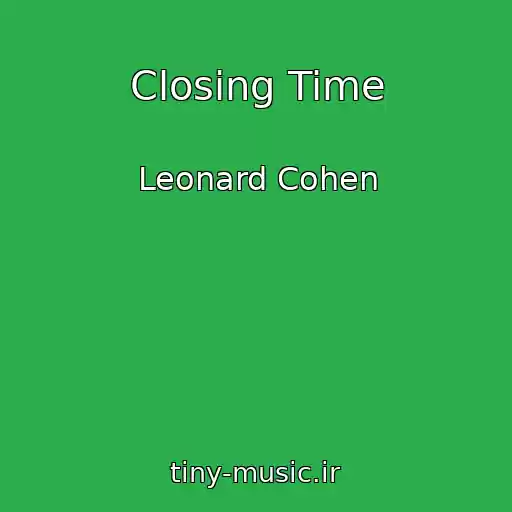 کاور آهنگ Closing Time از Leonard Cohen
