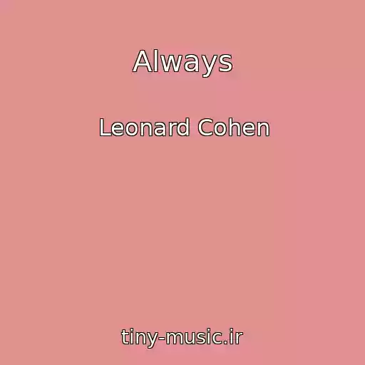 کاور آهنگ Always از Leonard Cohen