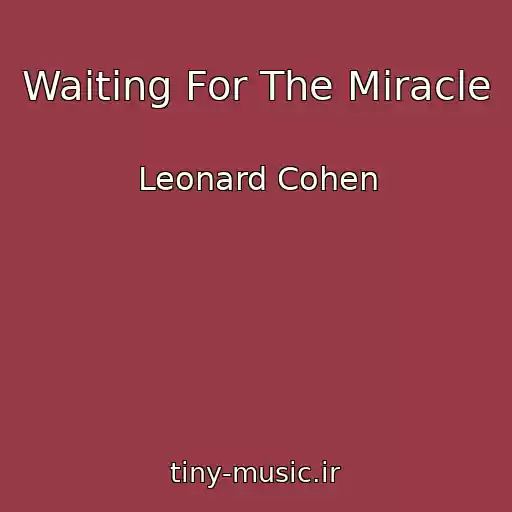 کاور آهنگ Waiting For The Miracle از Leonard Cohen