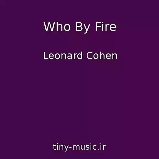 کاور آهنگ Who By Fire از Leonard Cohen