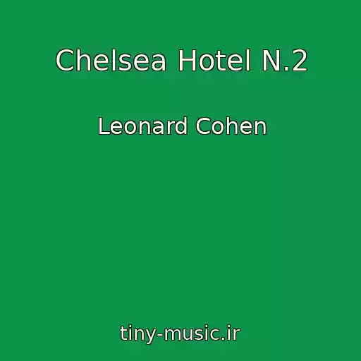 کاور آهنگ Chelsea Hotel N.2 از Leonard Cohen