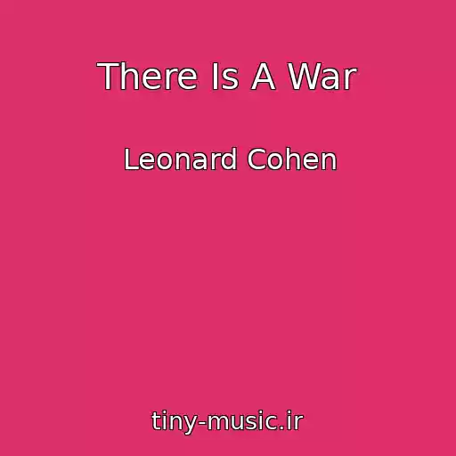 کاور آهنگ There Is A War از Leonard Cohen
