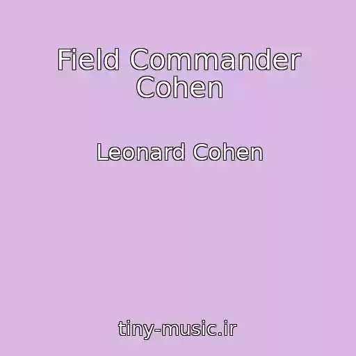 کاور آهنگ Field Commander Cohen از Leonard Cohen