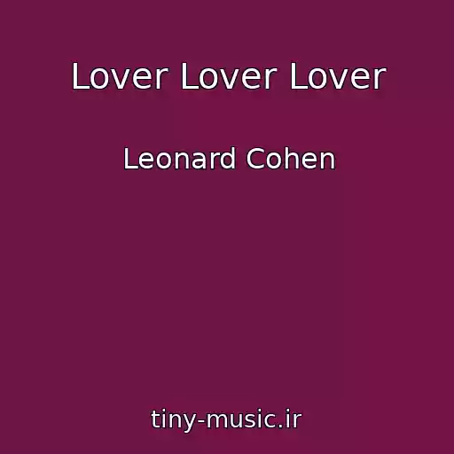 کاور آهنگ Lover Lover Lover از Leonard Cohen