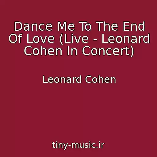 کاور آهنگ Dance Me To The End Of Love (Live - Leonard Cohen In Concert) از Leonard Cohen
