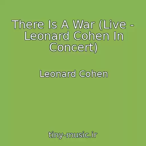 کاور آهنگ There Is A War (Live - Leonard Cohen In Concert) از Leonard Cohen
