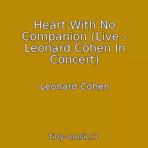 کاور آهنگ Heart With No Companion (Live - Leonard Cohen In Concert) از Leonard Cohen