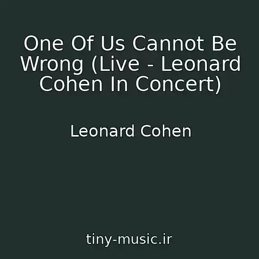 کاور آهنگ One Of Us Cannot Be Wrong (Live - Leonard Cohen In Concert) از Leonard Cohen