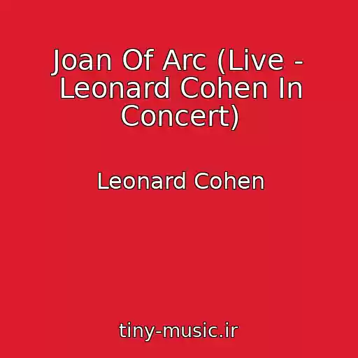 کاور آهنگ Joan Of Arc (Live - Leonard Cohen In Concert) از Leonard Cohen
