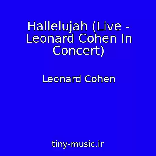 کاور آهنگ Hallelujah (Live - Leonard Cohen In Concert) از Leonard Cohen