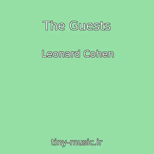 کاور آهنگ The Guests از Leonard Cohen