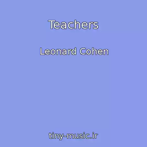 کاور آهنگ Teachers از Leonard Cohen